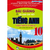 Bài giảng và lời giải chi tiết tiếng anh 10 - Friends Global (Chân trời sáng tạo) Bài giảng và lời giải chi tiết tiếng anh 10 - Friends Global (Chân trời sáng tạo)